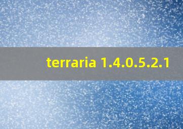 terraria 1.4.0.5.2.1